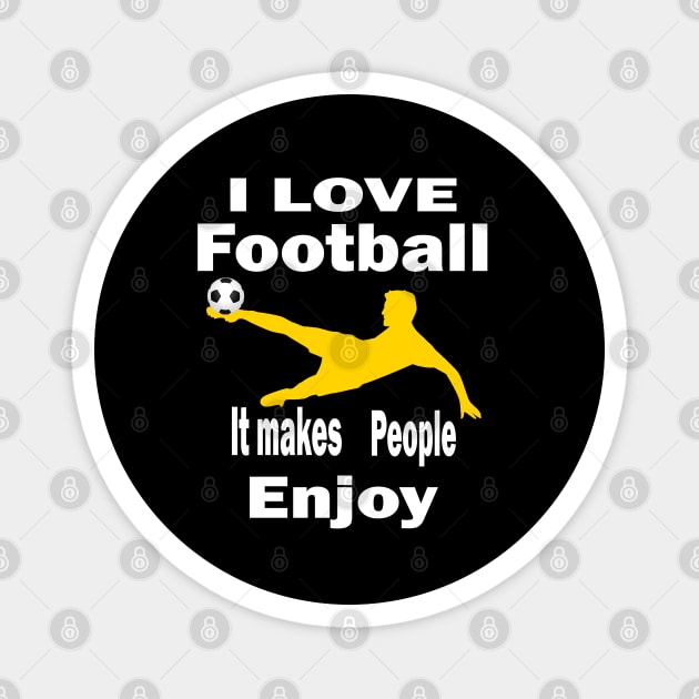 I love football, It makes people enjoy Magnet by Emma-shopping